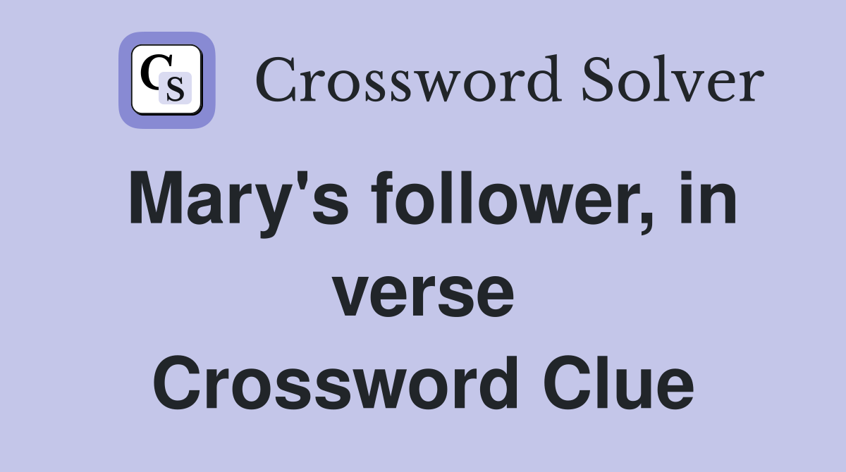 Mary's follower, in verse Crossword Clue