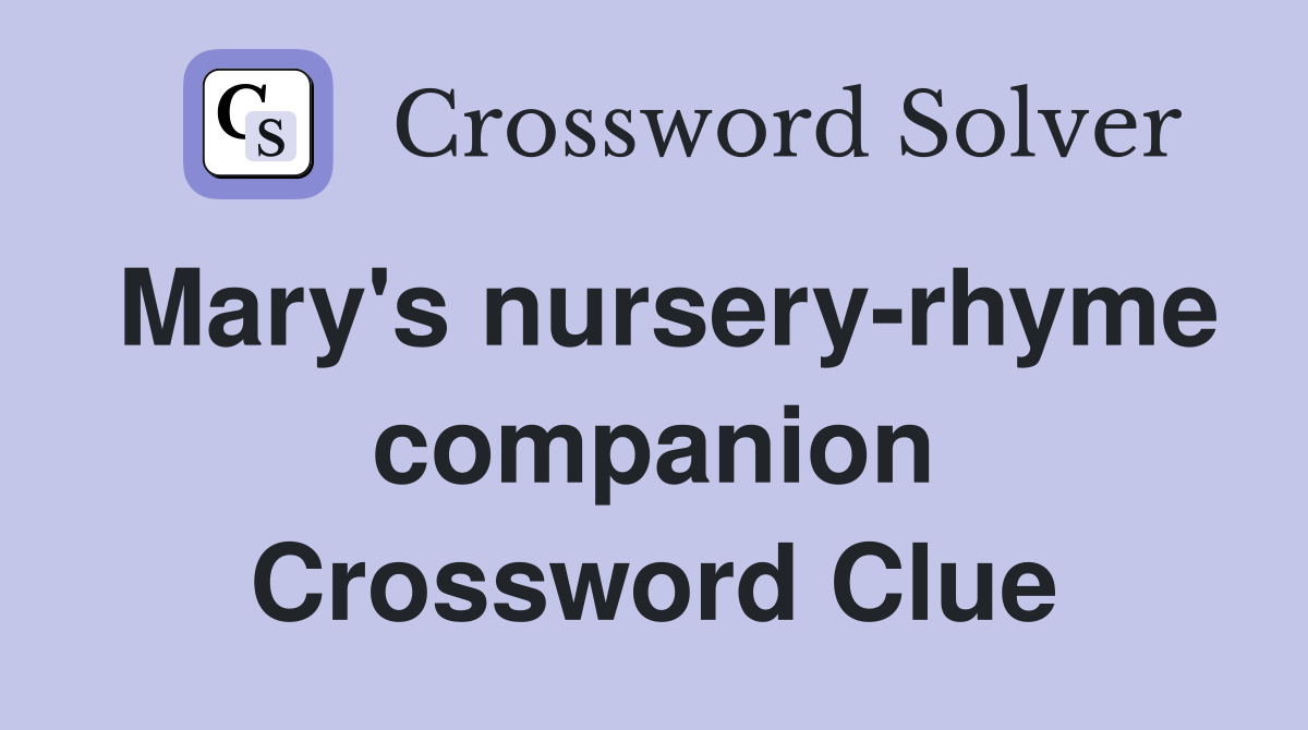 Mary's nursery-rhyme companion Crossword Clue