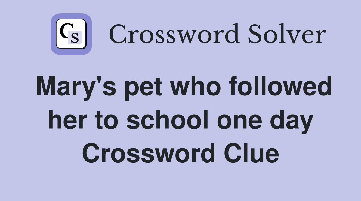 Mary's pet who followed her to school one day Crossword Clue