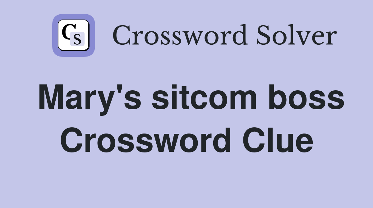 Mary's sitcom boss Crossword Clue