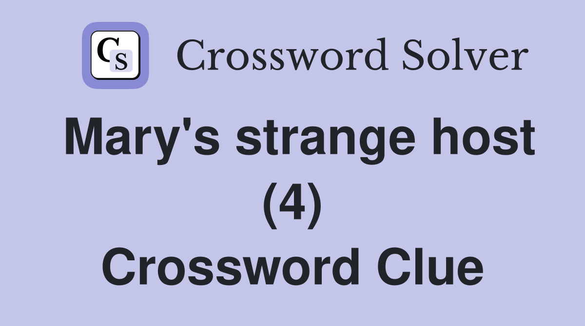 Mary's strange host (4) Crossword Clue