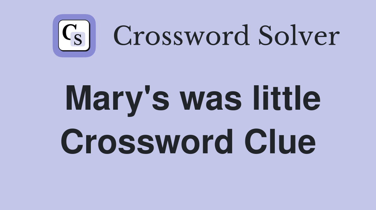 Mary's was little Crossword Clue