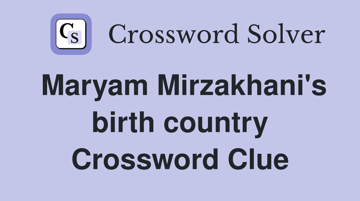 Maryam Mirzakhani's birth country Crossword Clue