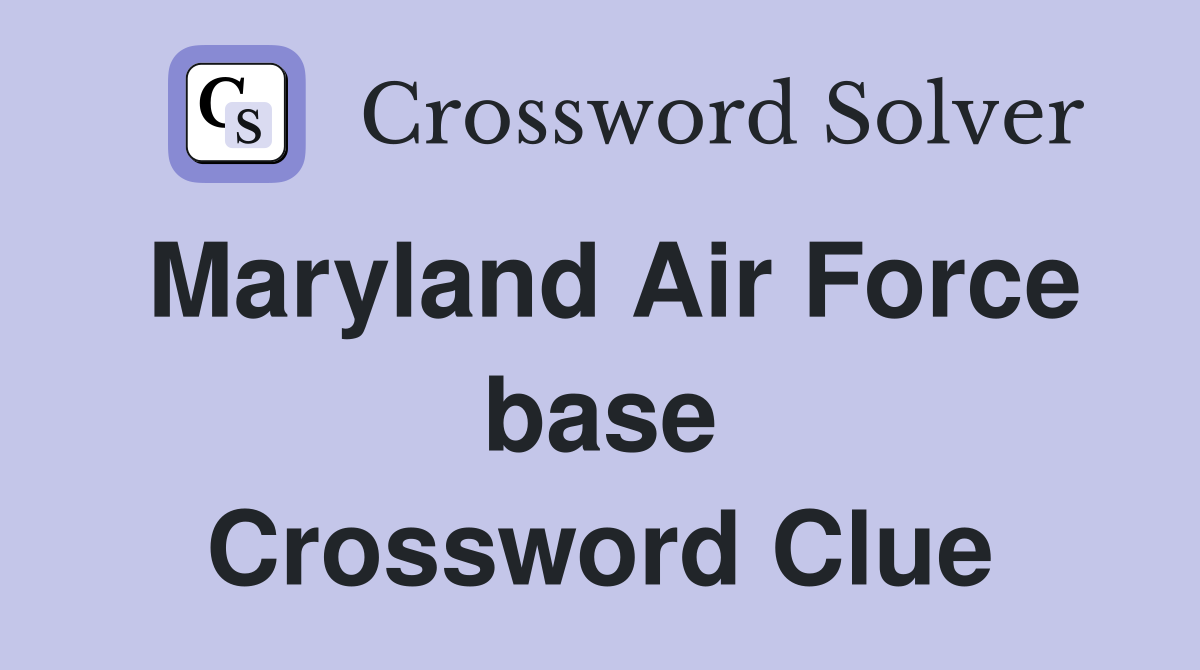 Maryland Air Force base Crossword Clue