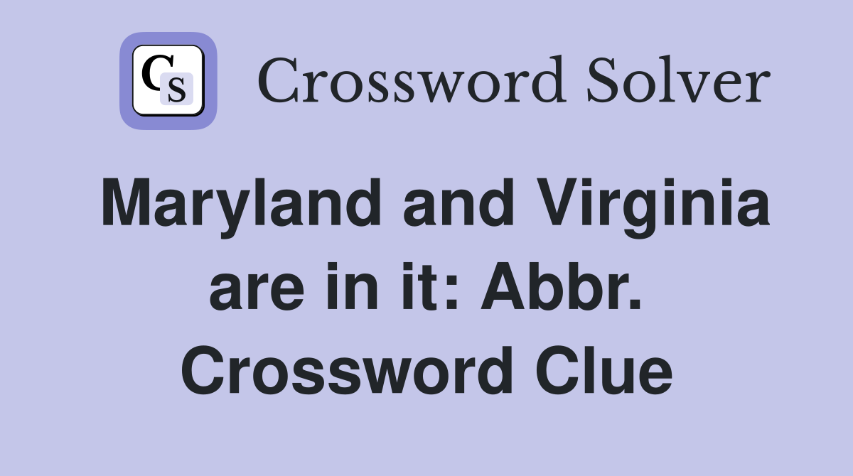 Maryland and Virginia are in it: Abbr. Crossword Clue