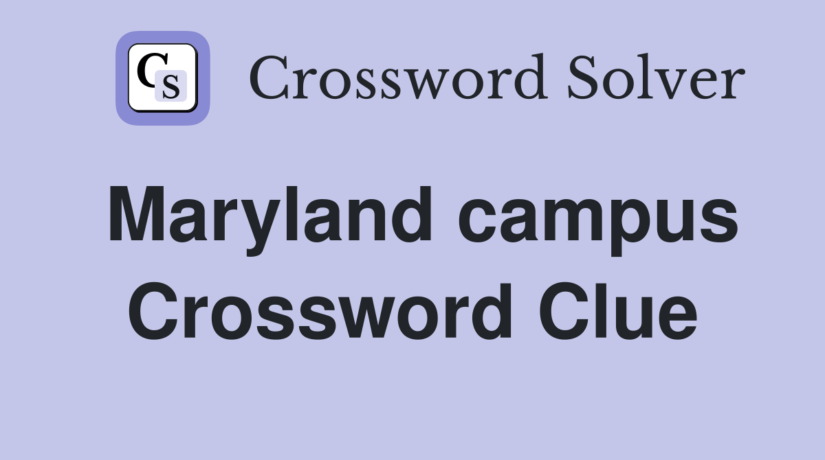 Maryland campus Crossword Clue