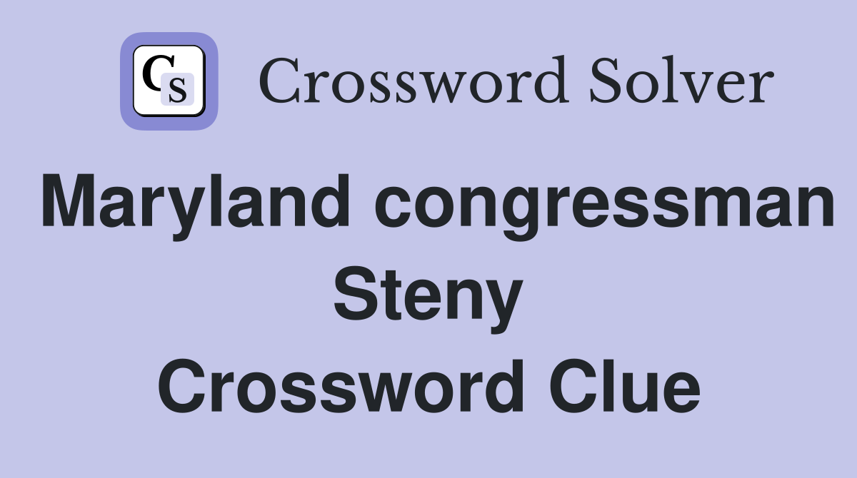 Maryland congressman Steny Crossword Clue