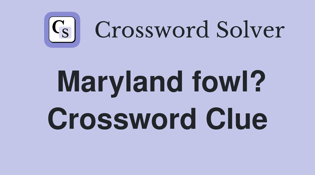 Maryland fowl? Crossword Clue