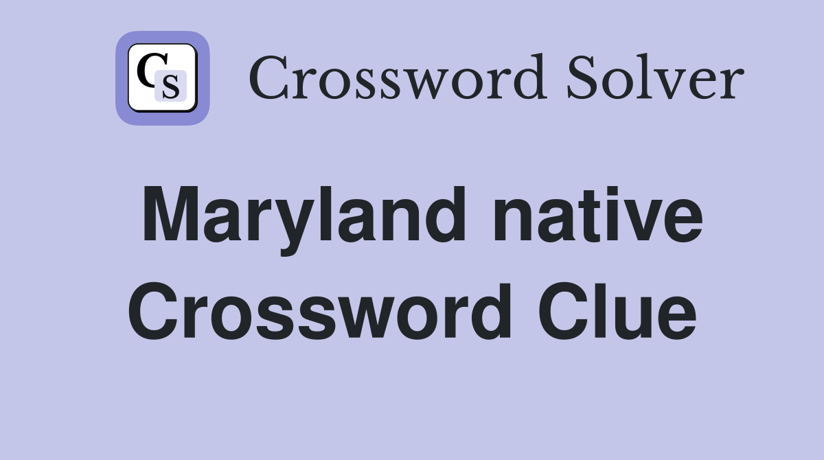 Maryland native Crossword Clue