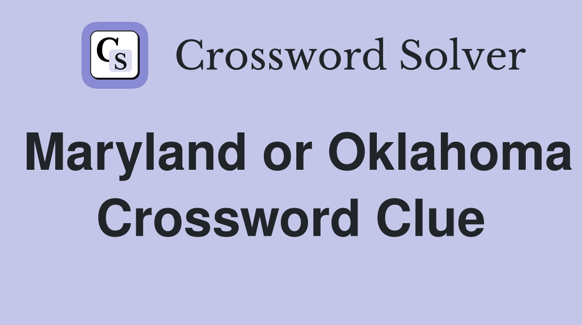Maryland or Oklahoma Crossword Clue