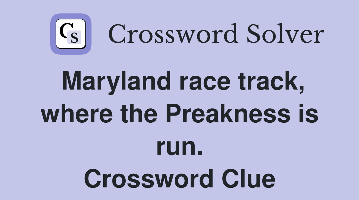 Maryland race track, where the Preakness is run. Crossword Clue