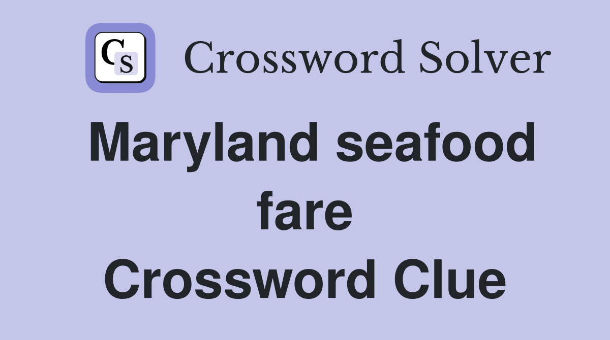 Maryland seafood fare Crossword Clue