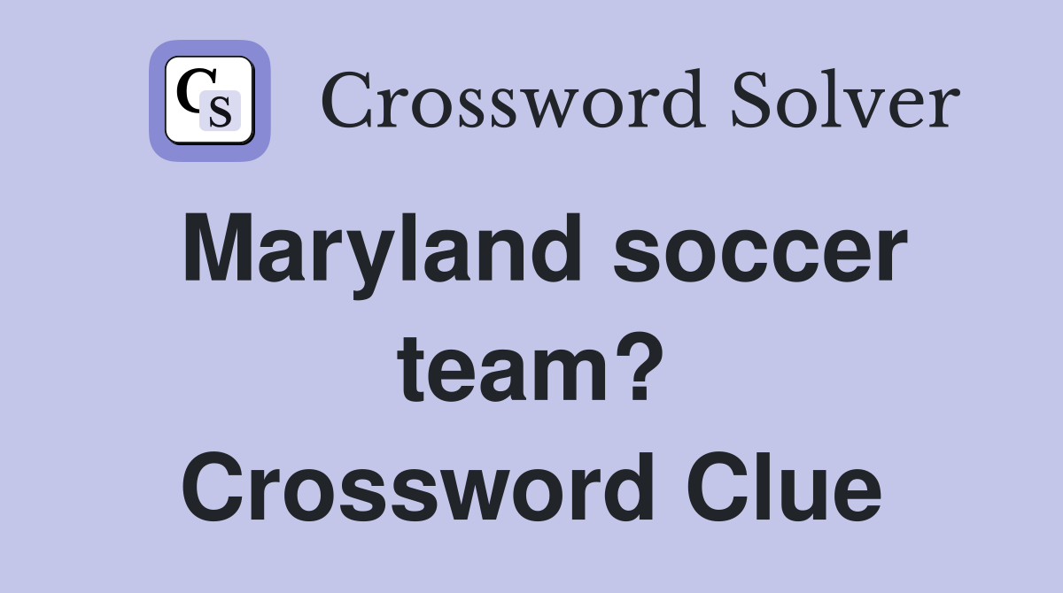 Maryland soccer team? Crossword Clue