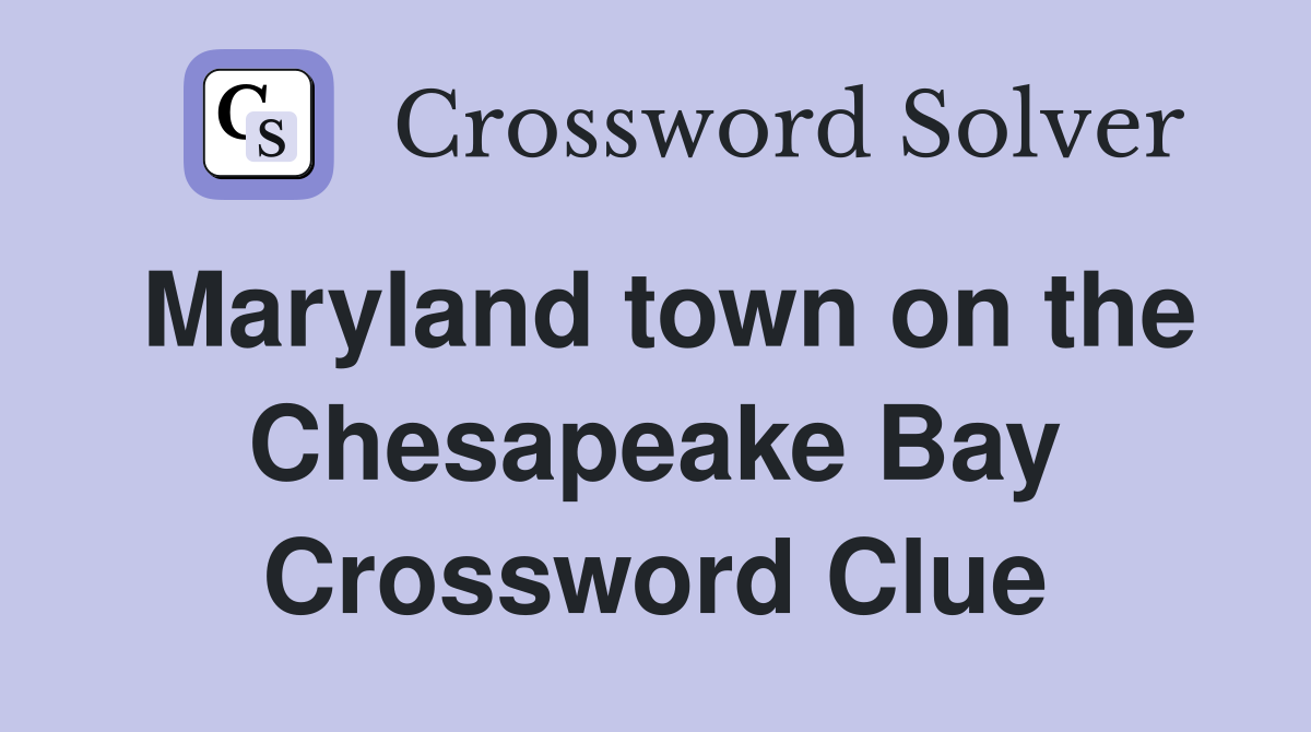 Maryland town on the Chesapeake Bay Crossword Clue
