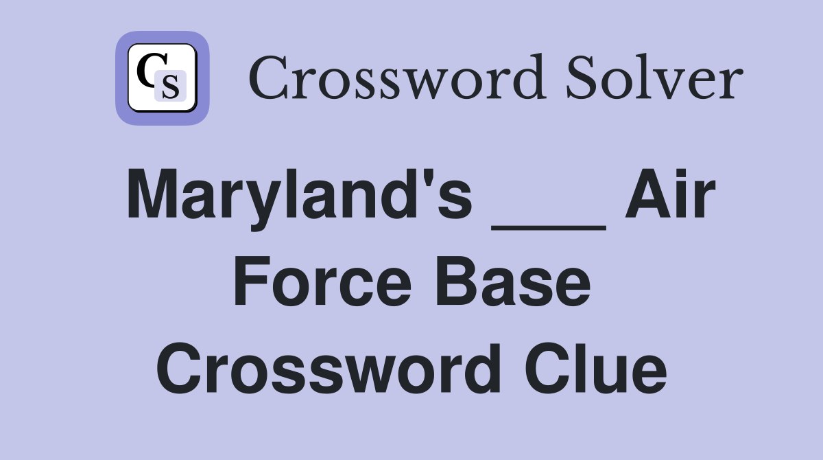 Maryland's ___ Air Force Base Crossword Clue
