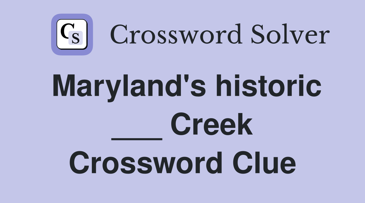 Maryland's historic ___ Creek Crossword Clue