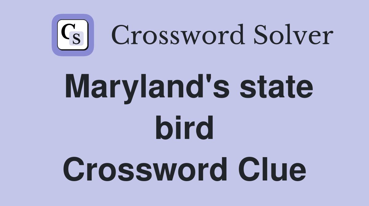 Maryland's state bird Crossword Clue