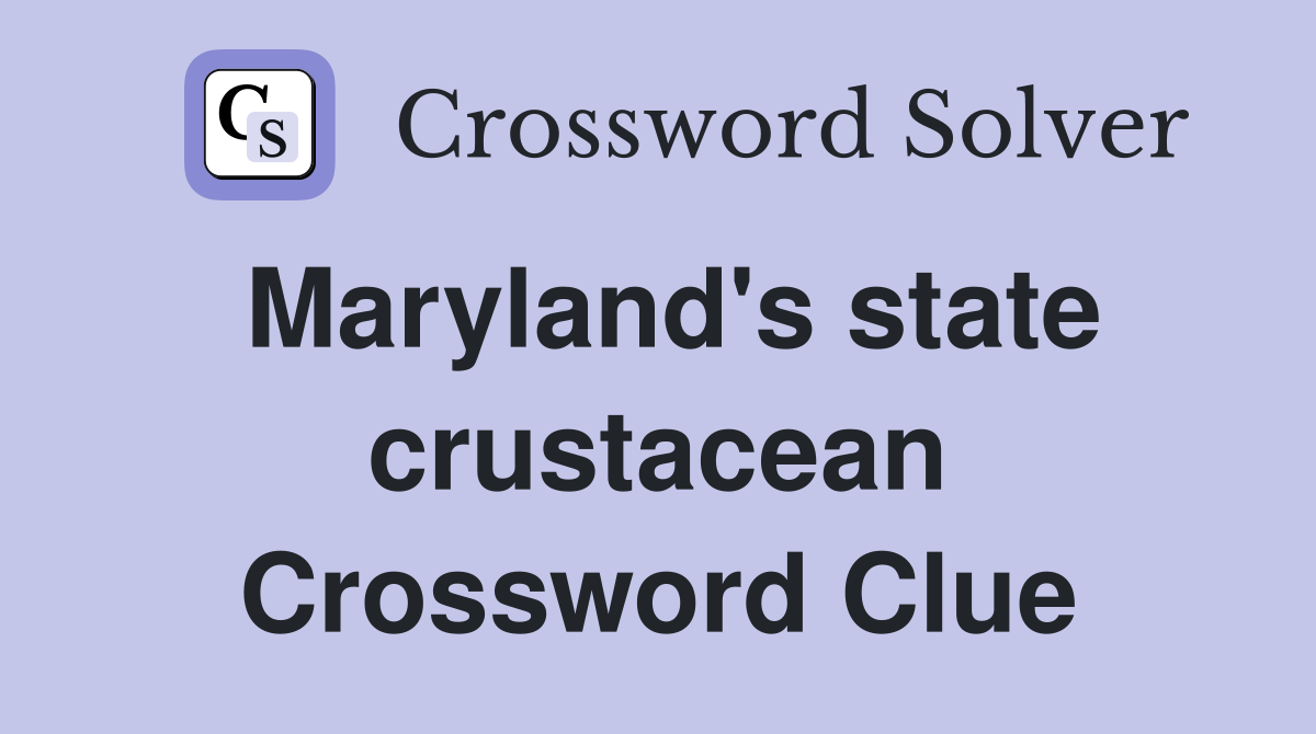 Maryland's state crustacean Crossword Clue