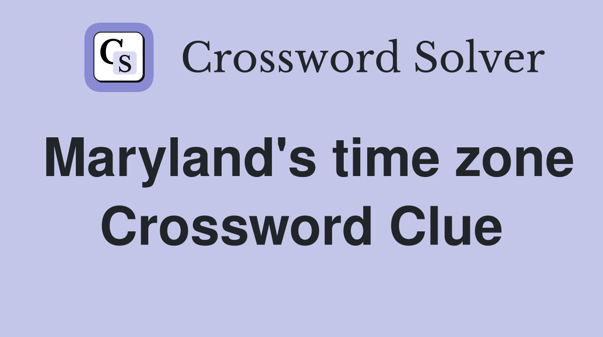 Maryland's time zone Crossword Clue