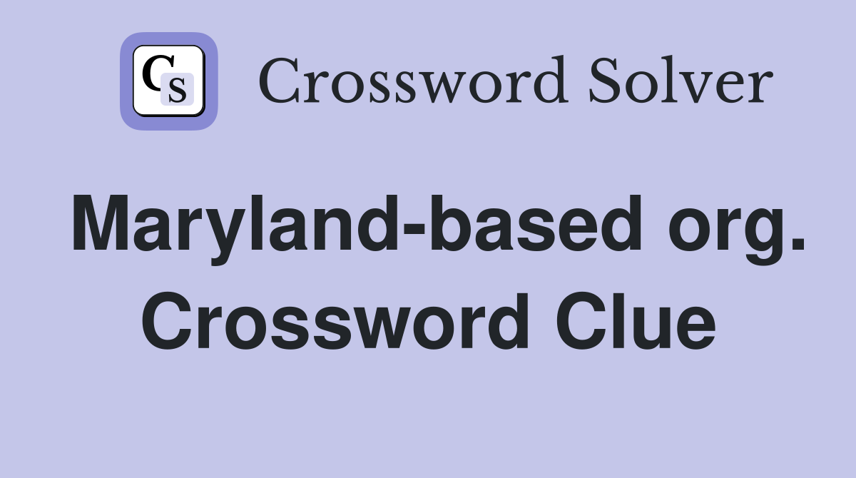 Maryland-based org. Crossword Clue
