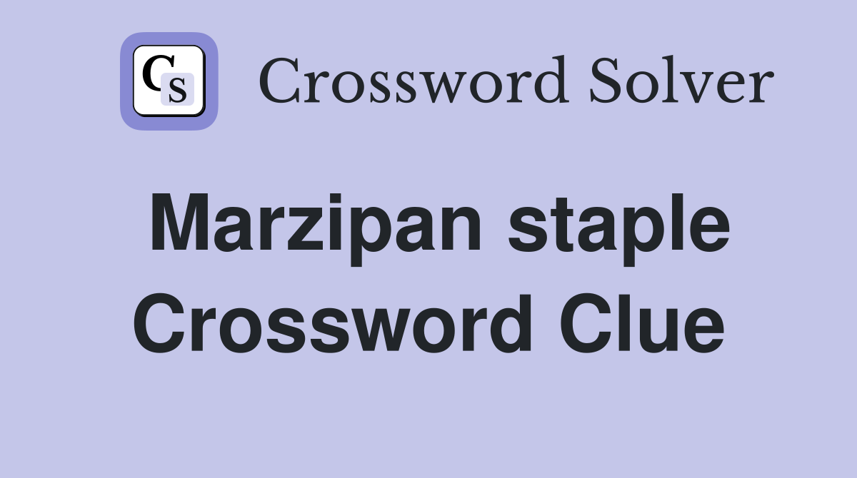 Marzipan staple Crossword Clue