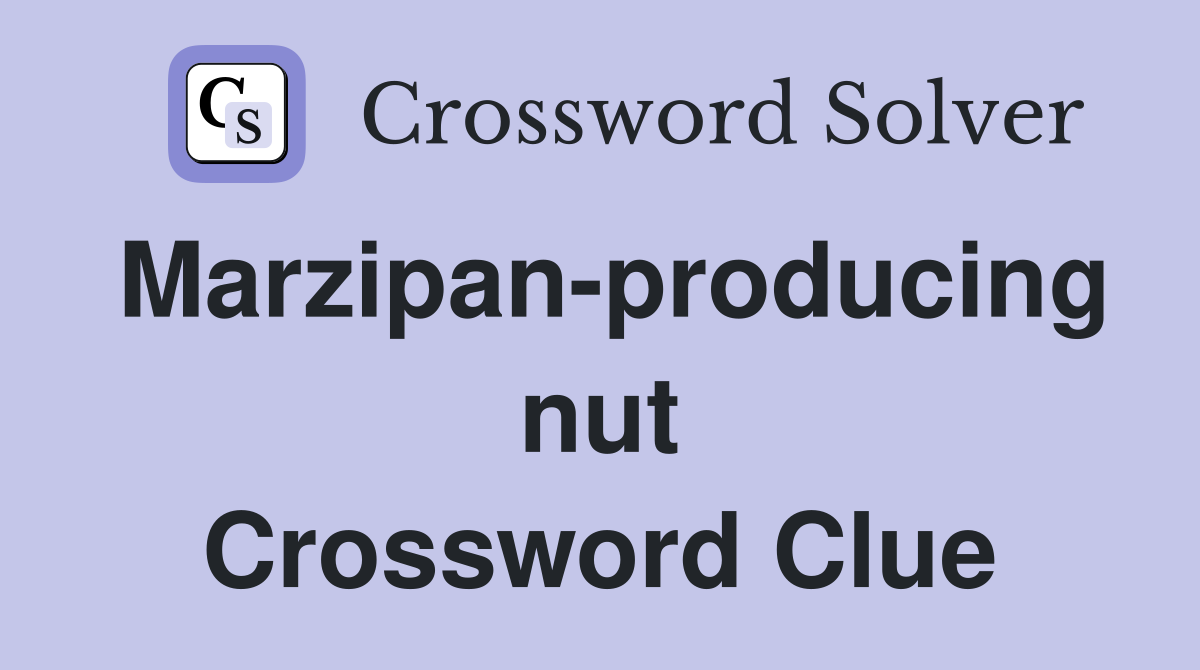 Marzipan-producing nut Crossword Clue