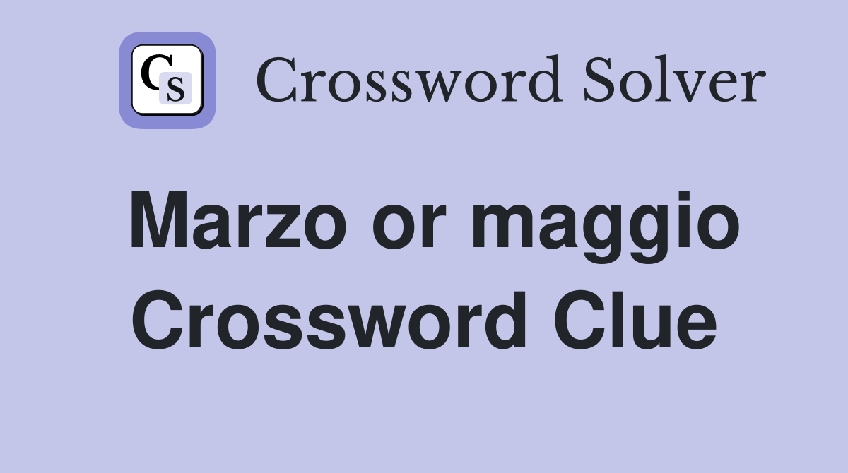 Marzo or maggio Crossword Clue