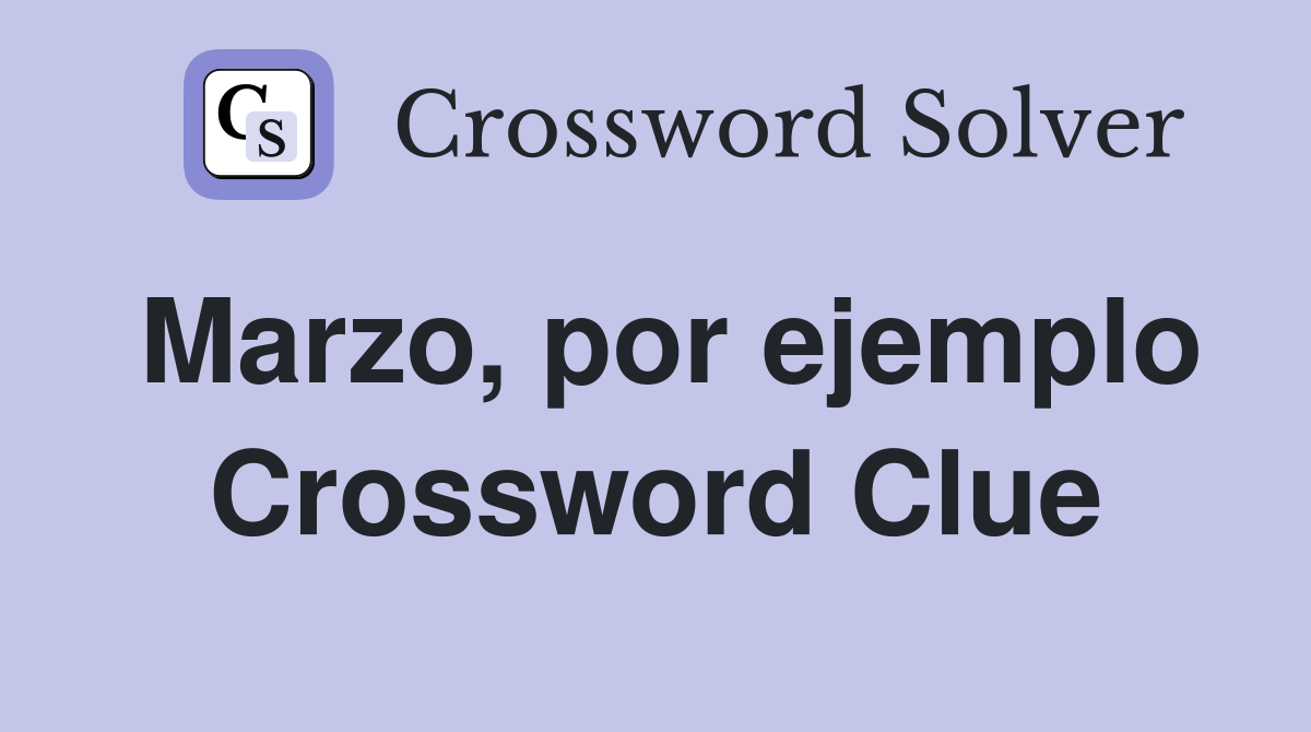 Marzo, por ejemplo Crossword Clue