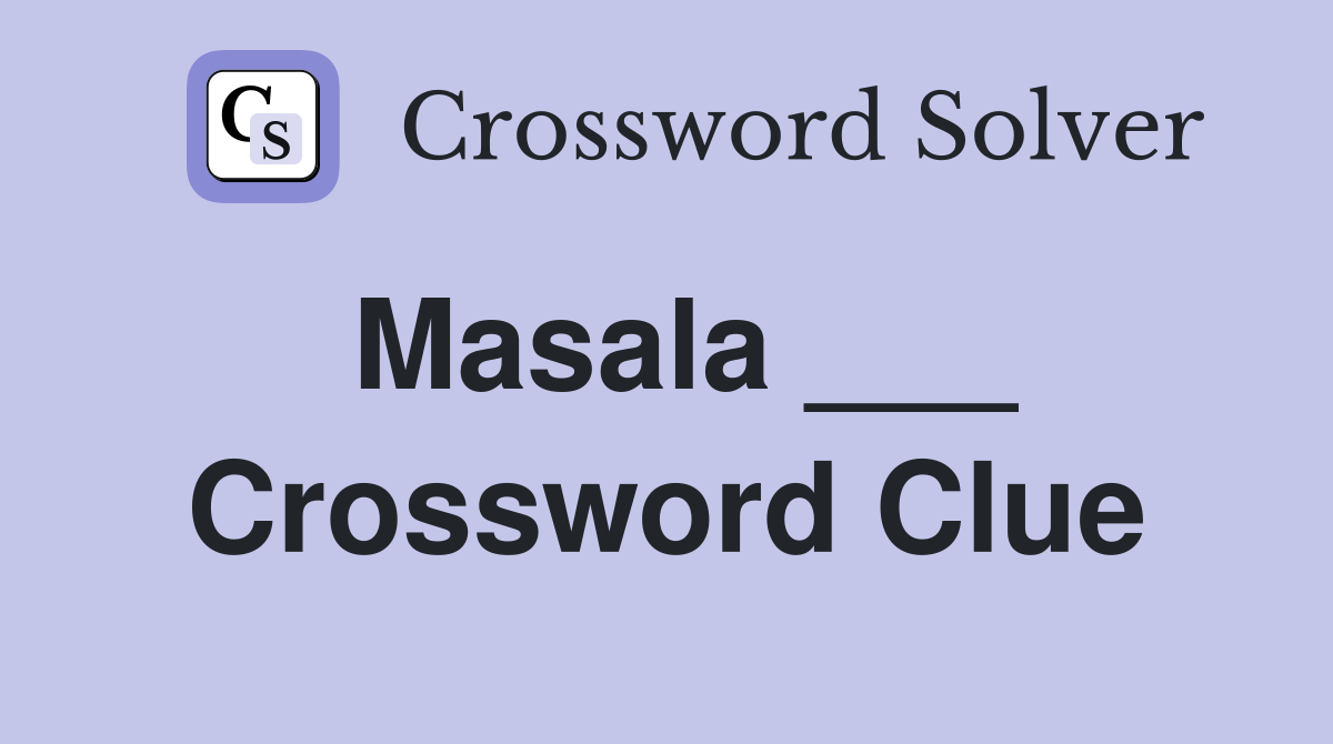 Masala Crossword Clue Answers Crossword Solver
