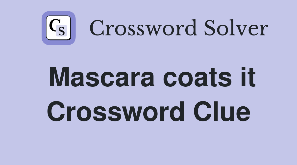 Mascara coats it Crossword Clue