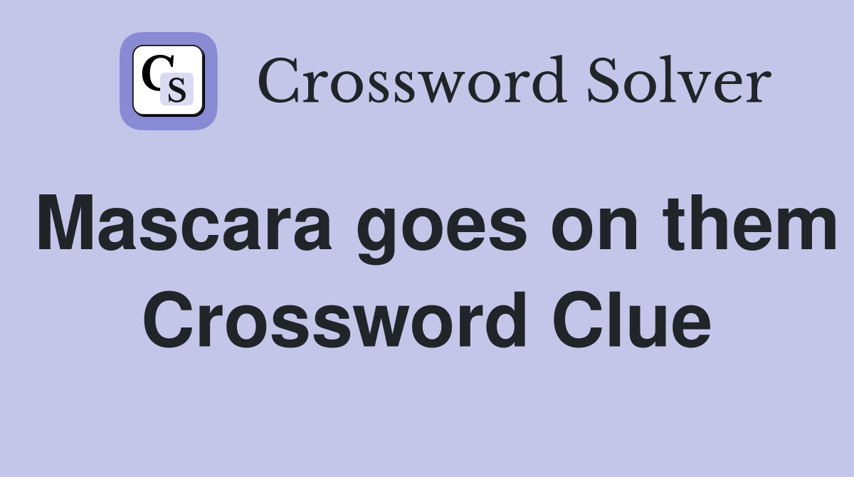 Mascara goes on them Crossword Clue