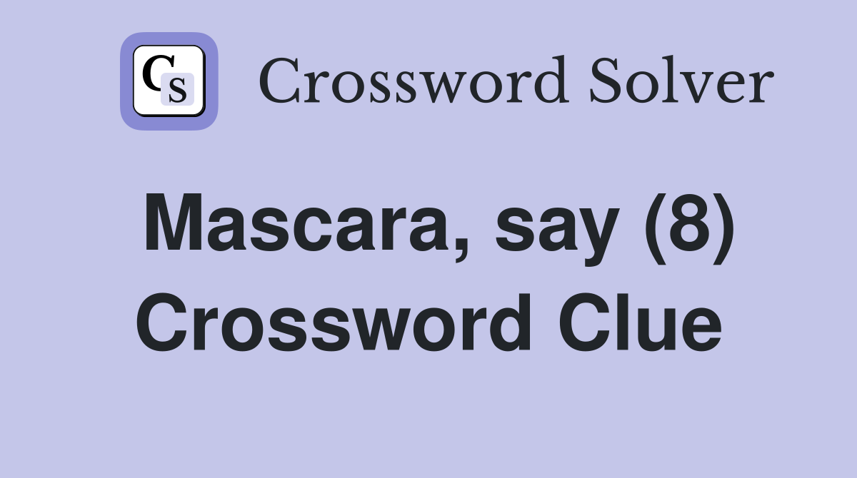 Mascara, say (8) Crossword Clue