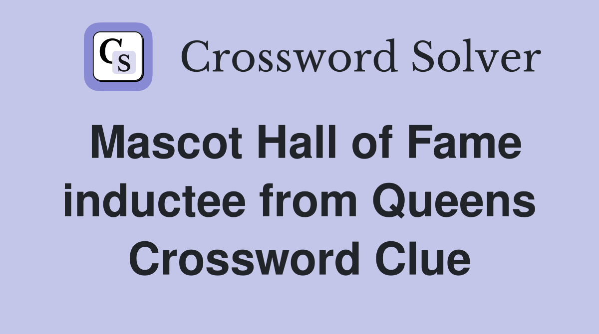 Mascot Hall of Fame inductee from Queens Crossword Clue