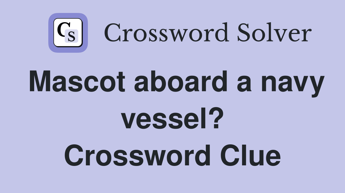 Mascot aboard a navy vessel? Crossword Clue