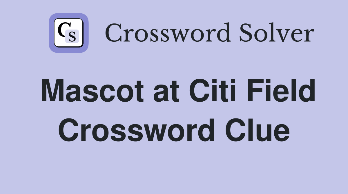Mascot at Citi Field Crossword Clue