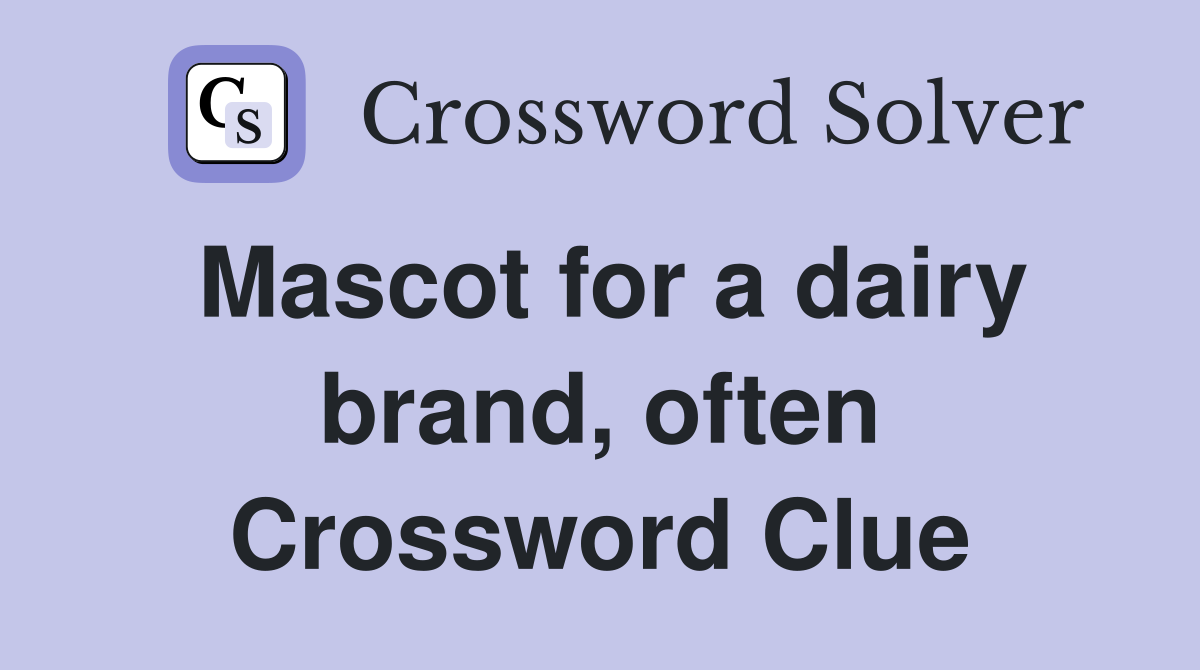 Mascot for a dairy brand, often Crossword Clue