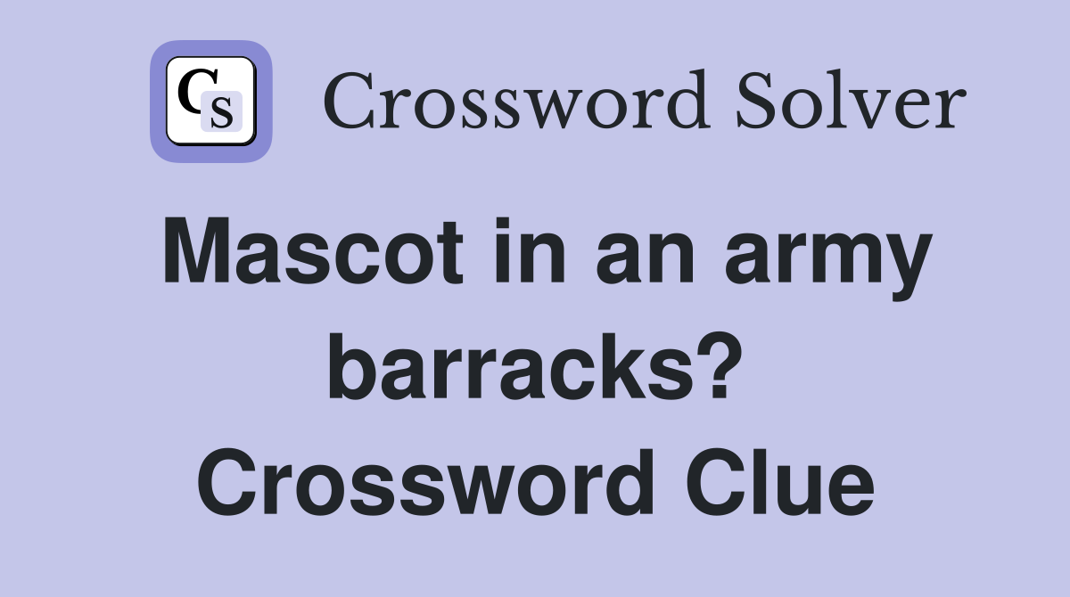 Mascot in an army barracks? Crossword Clue