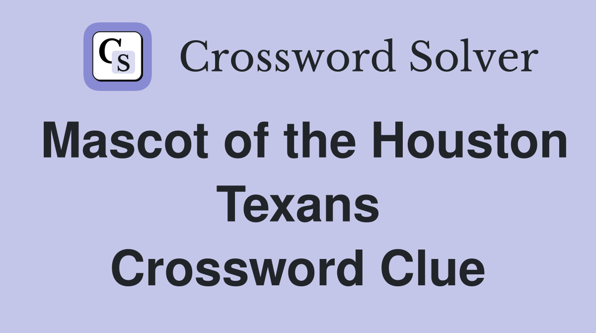 Mascot of the Houston Texans Crossword Clue