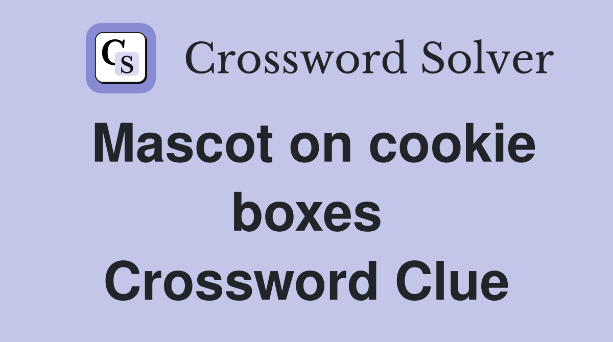 Mascot on cookie boxes Crossword Clue