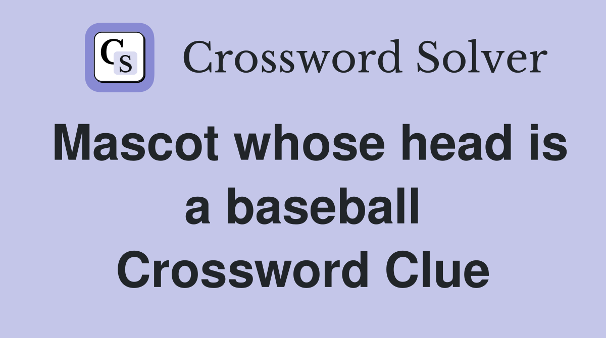 Mascot whose head is a baseball Crossword Clue