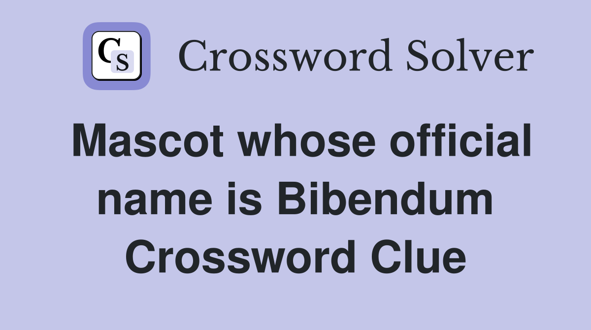 Mascot whose official name is Bibendum Crossword Clue