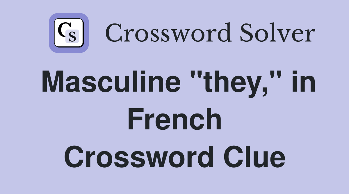 Masculine "they," in French Crossword Clue