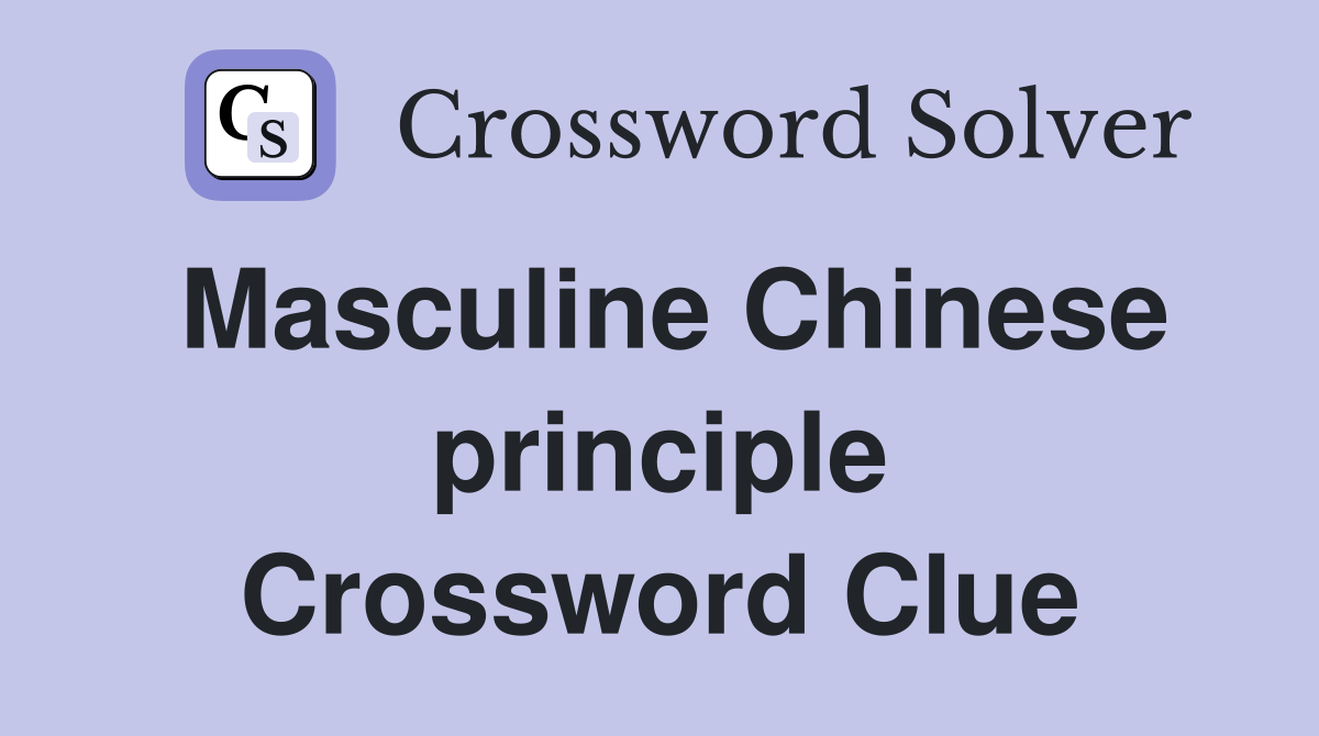 Masculine Chinese principle Crossword Clue