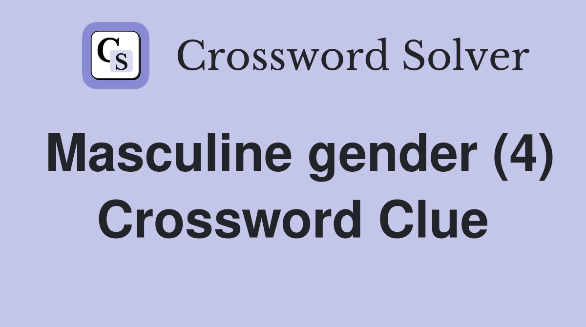 Masculine gender (4) Crossword Clue