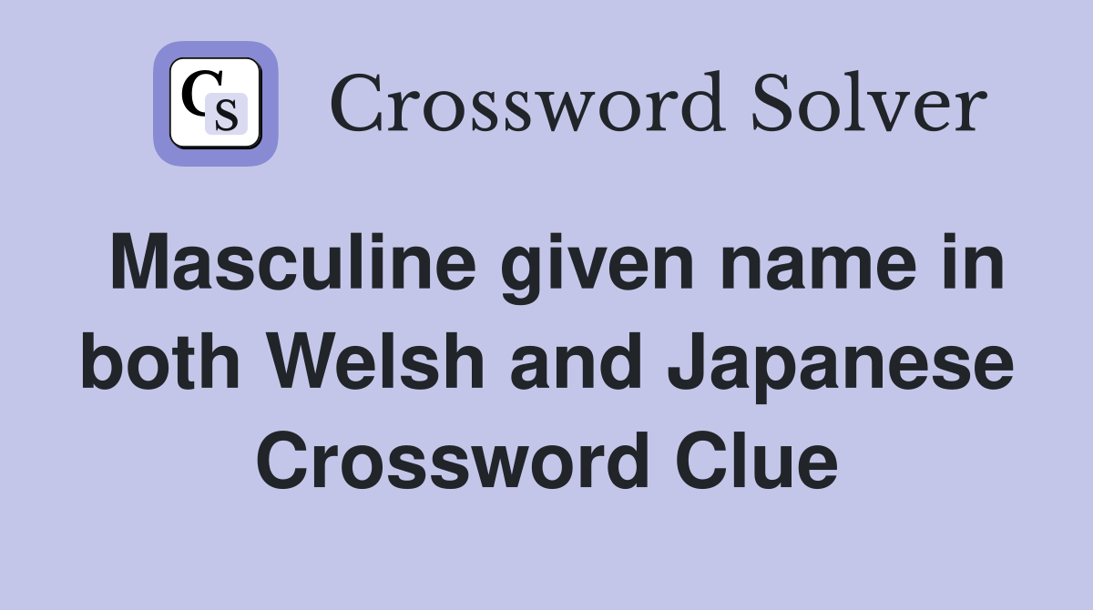 Masculine given name in both Welsh and Japanese Crossword Clue