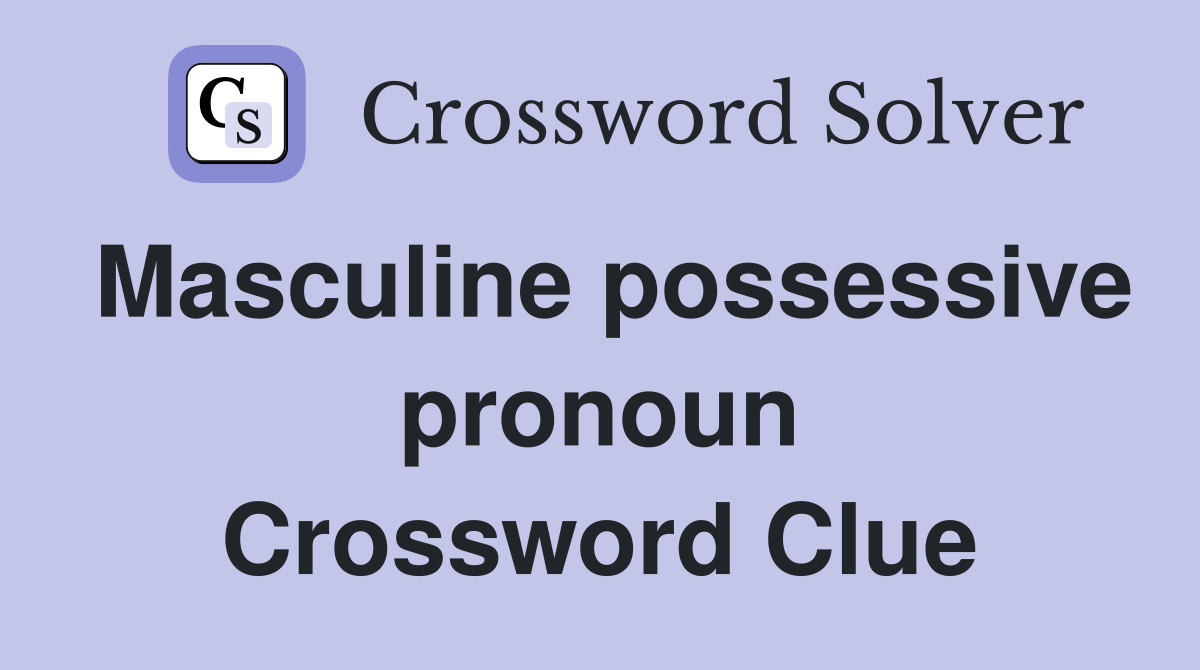 Masculine possessive pronoun Crossword Clue