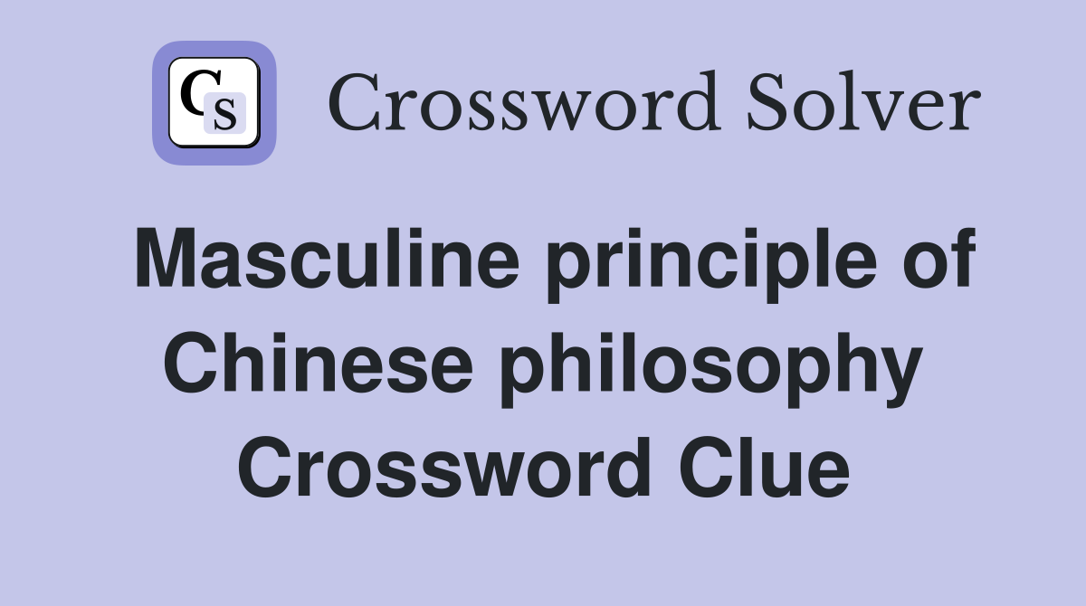Masculine principle of Chinese philosophy Crossword Clue