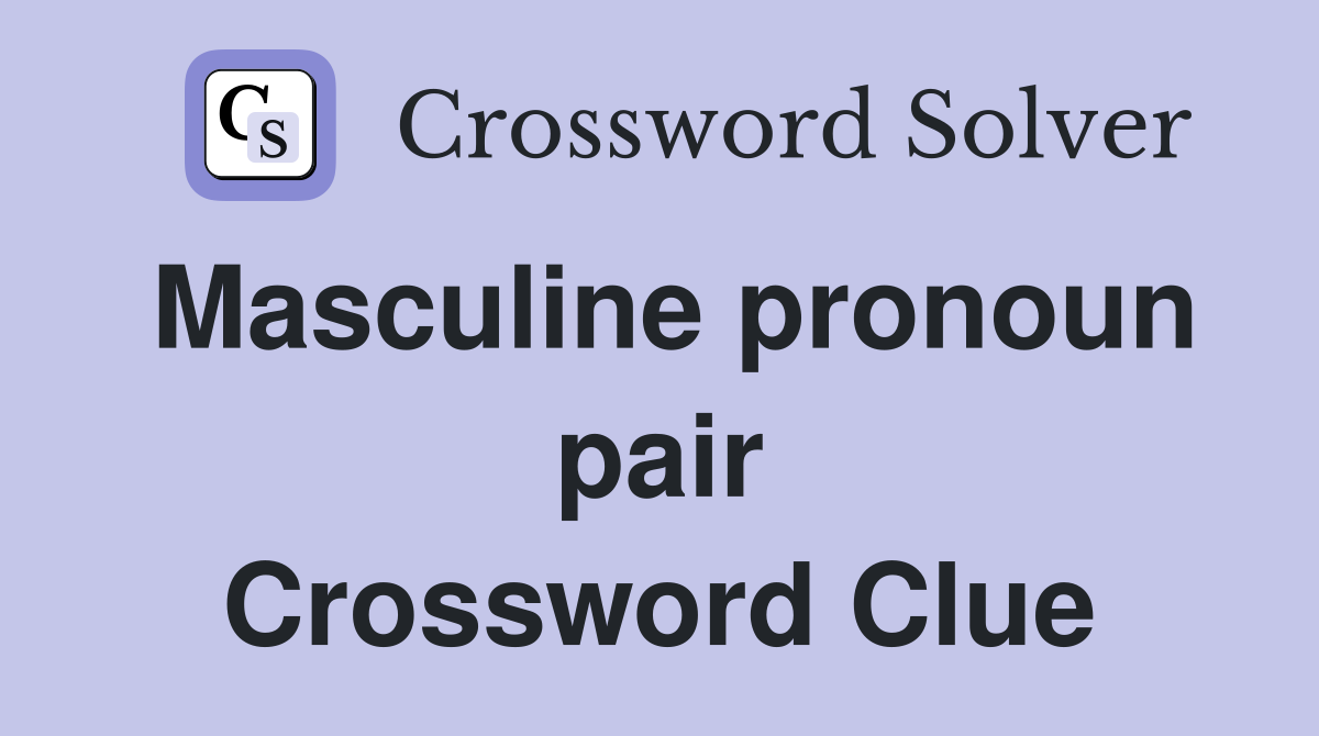 Masculine pronoun pair Crossword Clue