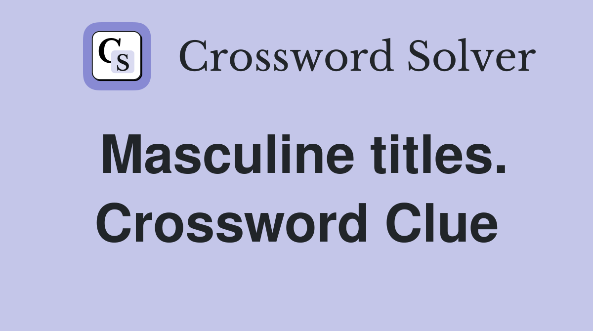Masculine titles. Crossword Clue
