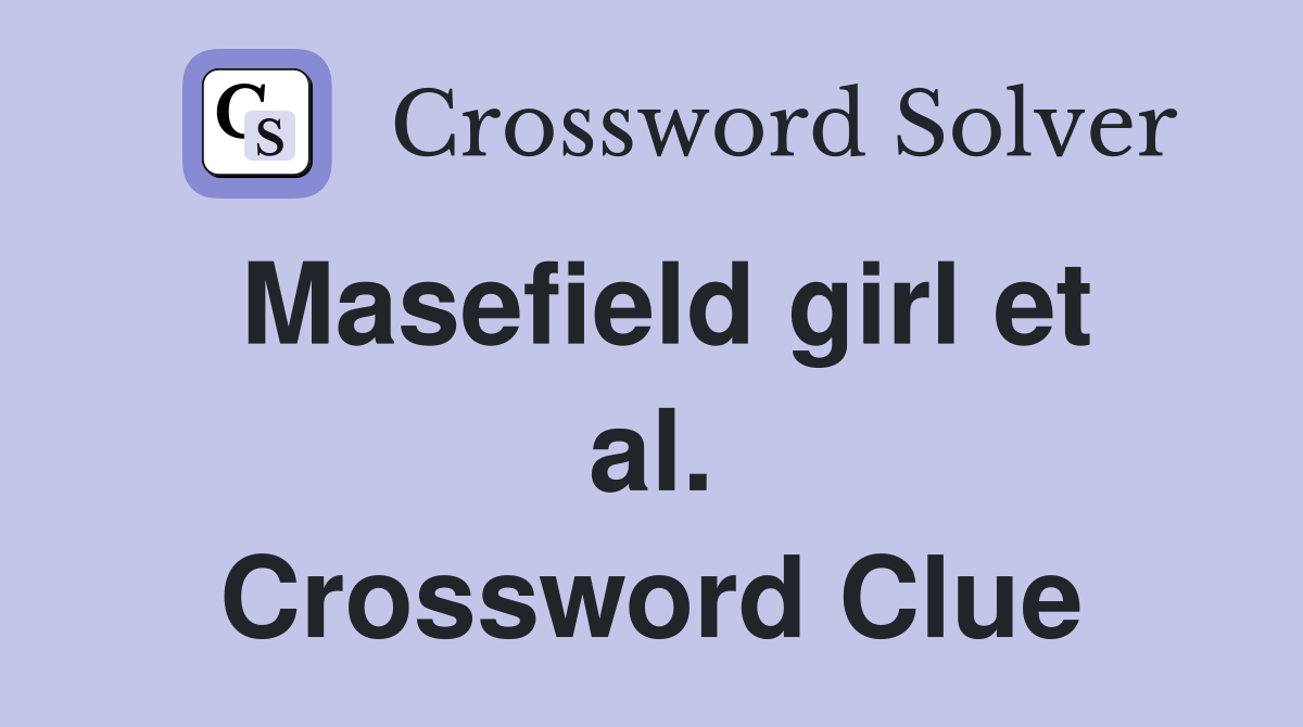 Masefield girl et al. Crossword Clue